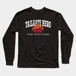 Tailgate Hero - Man Myth Legend - Tailgating Party Steak Grill Long Sleeve T-Shirt